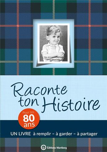 Couverture du livre « Raconte ton histoire ; pour tes 80 ans » de Claire Chamot aux éditions Wartberg