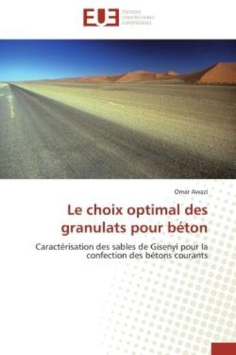 Couverture du livre « Le choix optimal des granulats pour beton - caracterisation des sables de gisenyi pour la confection » de Awazi Omar aux éditions Editions Universitaires Europeennes