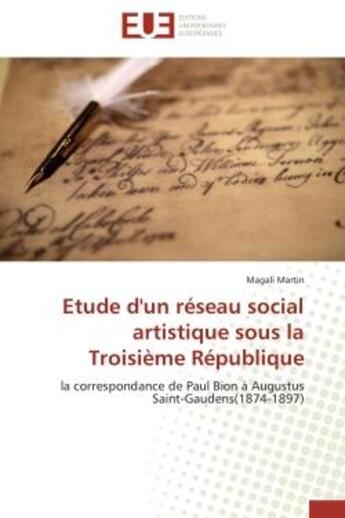 Couverture du livre « Etude d'un reseau social artistique sous la troisieme republique - la correspondance de paul bion a » de Martin Magali aux éditions Editions Universitaires Europeennes