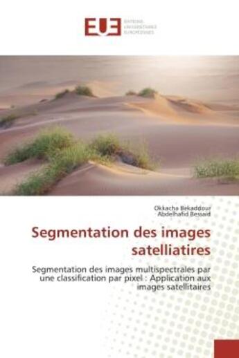 Couverture du livre « Segmentation des images satelliatires - segmentation des images multispectrales par une classificati » de Bekaddour/Bessaid aux éditions Editions Universitaires Europeennes