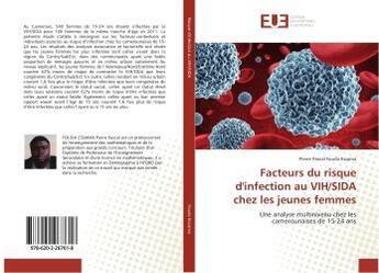 Couverture du livre « Facteurs du risque d'infection au VIH/SIDA chez les jeunes femmes » de Pierre Pascal Fouda Essama aux éditions Editions Universitaires Europeennes