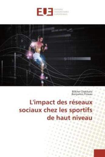 Couverture du livre « L'impact des reseaux sociaux chez les sportifs de haut niveau » de Bilkher Diakhate aux éditions Editions Universitaires Europeennes