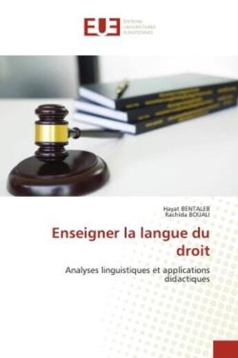 Couverture du livre « Enseigner la langue du droit - analyses linguistiques et applications didactiques » de Bentaleb/Bouali aux éditions Editions Universitaires Europeennes