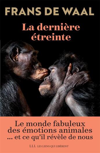 Couverture du livre « La dernière étreinte ; le monde fabuleux des émotions animales... et ce qu'il révèle de nous » de Frans De Waal aux éditions Les Liens Qui Liberent