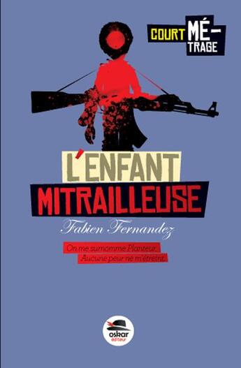 Couverture du livre « L'enfant mitrailleuse » de Fabien Fernandez aux éditions Oskar