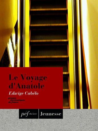 Couverture du livre « Le voyage d'Anatole » de Edwige Cabelo aux éditions Presses Electroniques De France