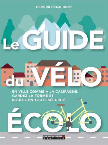 Couverture du livre « Le guide du vélo écolo » de Olivier Dulaurent aux éditions Leduc