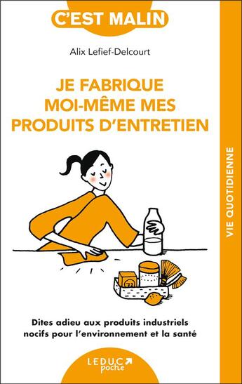 Couverture du livre « C'est malin poche : je fabrique moi-même mes produits d'entretien » de Alix Lefief-Delcourt aux éditions Leduc