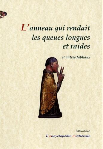 Couverture du livre « L'anneau qui rendait les queues longues et raides - le livre des fabliaux 3 » de  aux éditions Paleo