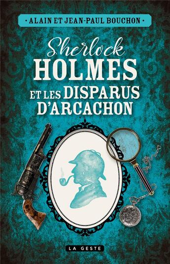 Couverture du livre « Sherlock Holmes et les disparus d'Arcachon » de Alain Bouchon aux éditions Geste
