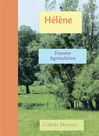 Couverture du livre « Hélène ; femme agricultrice » de Colette Mourey aux éditions Bookelis