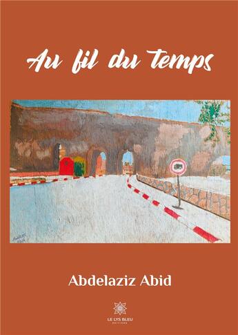 Couverture du livre « Au fil du temps » de Abdelaziz Abid aux éditions Le Lys Bleu