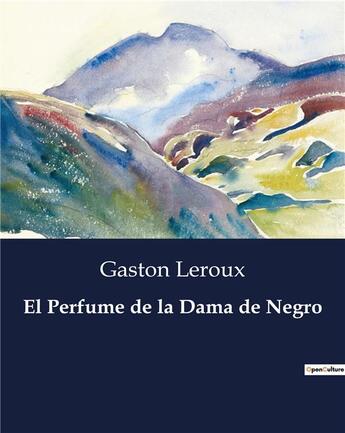 Couverture du livre « El Perfume de la Dama de Negro » de Gaston Leroux aux éditions Culturea