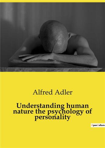 Couverture du livre « Understanding human nature the psychology of personality » de Alfred Adler aux éditions Culturea