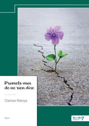 Couverture du livre « Promets-moi de ne rien dire » de Clarisse Maloya aux éditions Nombre 7