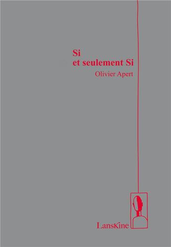 Couverture du livre « Si et seulement si » de Olivier Apert aux éditions Editions Lanskine