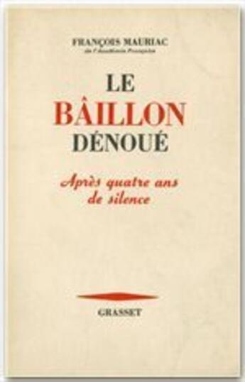 Couverture du livre « Le baîllon dénoué ; après quatre ans de silence » de Francois Mauriac aux éditions Grasset