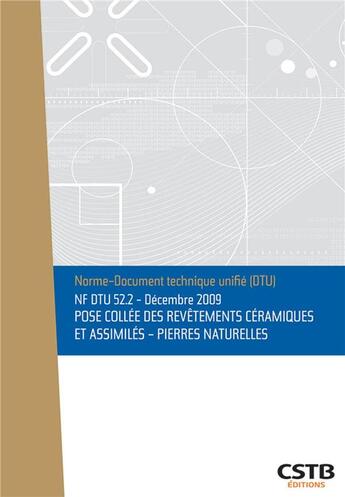 Couverture du livre « Nf dtu 52.2 - pose collee de revetements ceramiques et assimiles - pierres naturelles » de Cstb aux éditions Cstb