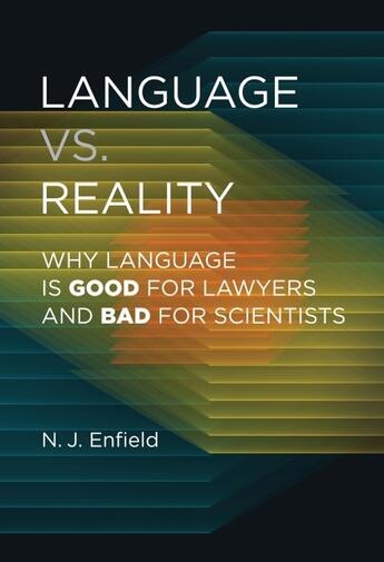 Couverture du livre « LANGUAGE VS. REALITY - WHY LANGUAGE IS GOOD FOR LAWYERS AND BAD FOR SCIENTISTS » de N.J. Enfield aux éditions Mit Press