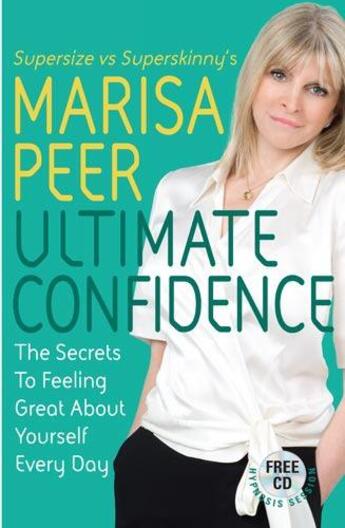 Couverture du livre « ULTIMATE CONFIDENCE ; THE SECRETS TO FEELING GREAT ABOUT YOURSELF EVERY DAY » de Marisa Peer aux éditions Sphere