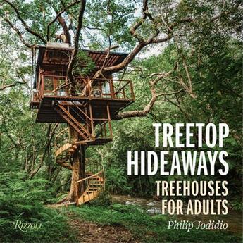 Couverture du livre « Treetop hideaways treehouses for adults » de Philip Jodidio aux éditions Rizzoli