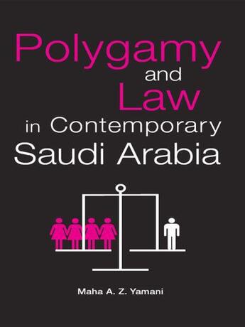 Couverture du livre « Polygamy and Law in Contemporary Saudi Arabia » de Yamani Maha aux éditions Garnet Publishing Uk Ltd