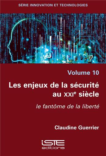 Couverture du livre « Les enjeux de la sécurité au XXIe siècle : le fantôme de la liberté » de Claudine Guerrier aux éditions Iste