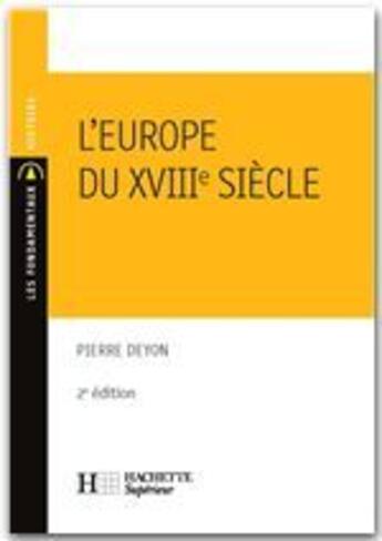 Couverture du livre « L'Europe du XVIII siècle » de Deyon Pierre aux éditions Hachette Education