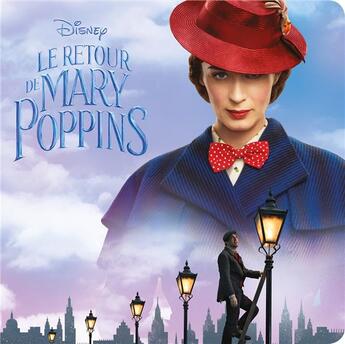 Couverture du livre « Le retour de Mary Poppins ; l'histoire du film » de Disney aux éditions Disney Hachette