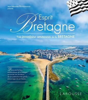 Couverture du livre « Esprit Bretagne : Petit inventaire amoureux de la Bretagne » de Jean-Sebastien Petitdemange aux éditions Larousse