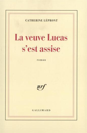 Couverture du livre « La veuve lucas s'est assise » de Catherine Lepront aux éditions Gallimard