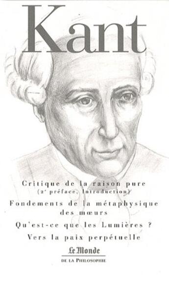 Couverture du livre « Critique de la raison pure ; fondements de la métaphysique des moeurs ; qu'est-ce que les Lumières ? vers la paix perpétuelle » de Emmanuel Kant aux éditions Flammarion