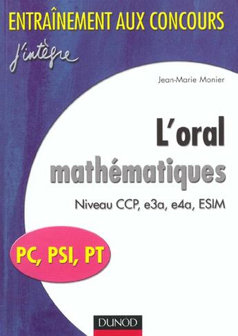 Couverture du livre « L'oral de mathematiques pc psi pt . niveau ccp esim e3a e4a » de Jean-Marie Monier aux éditions Dunod