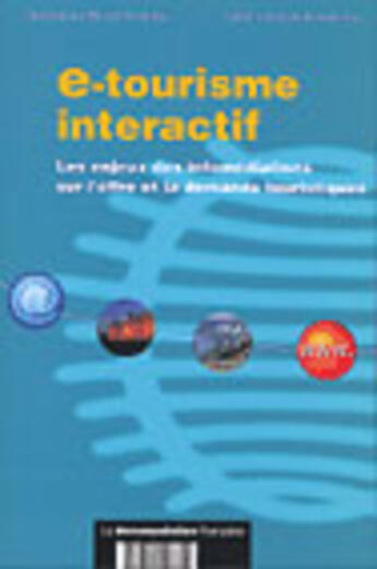 Couverture du livre « E-tourisme interactif ; les enjeux des infomediations sur l'offre et la demande touristique » de Secretariat D'Etat Au Tourisme aux éditions Documentation Francaise