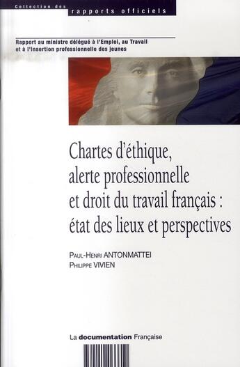 Couverture du livre « Chartes d'éthique, alerte professionnelle et droit du travail français ; état des lieux et perspectives » de Paul-Henri Antonmattei et Philippe Vivien aux éditions Documentation Francaise