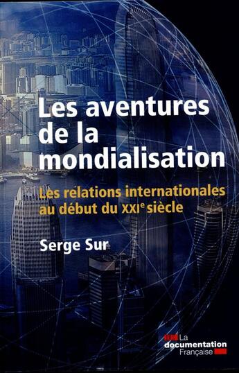 Couverture du livre « Revue questions internationales ; les avantures de la mondialisation t.2 ; les relations internationales au début du XXIe siècle » de Serge Sur aux éditions Documentation Francaise