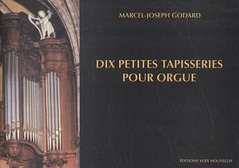 Couverture du livre « Dix petites tapisseries pour orgue » de Marcel-Joseph Godard aux éditions Cerf