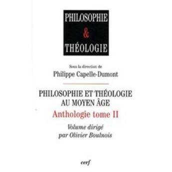 Couverture du livre « Philosophie et théologie au moyen âge ; anthologie Tome 2 » de Philippe Capelle-Dumont aux éditions Cerf