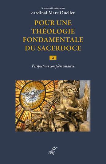 Couverture du livre « Pour une théologie fondamentale du sacerdoce Tome 2 : perspectives complémentaires » de Marc Ouellet aux éditions Cerf