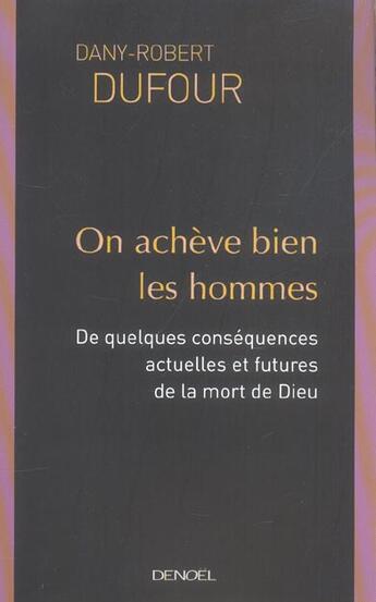 Couverture du livre « On achève bien les hommes : De quelques conséquences actuelles et futures de la mort de Dieu » de Dany-Robert Dufour aux éditions Denoel