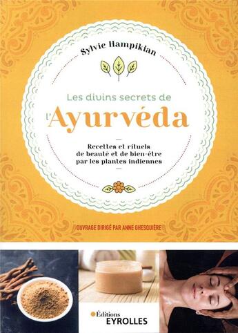 Couverture du livre « Les divins secrets de l'ayurveda ; recettes et rituels de beauté et de bien-être par les plantes indiennes » de Sylvie Hampikian aux éditions Eyrolles