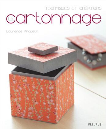 Couverture du livre « Le cartonnage ; techniques et créations » de Laurence Anquetin aux éditions Fleurus