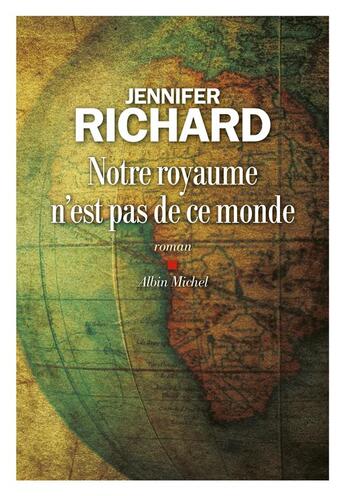 Couverture du livre « Notre royaume n'est pas de ce monde » de Jennifer Richard aux éditions Albin Michel