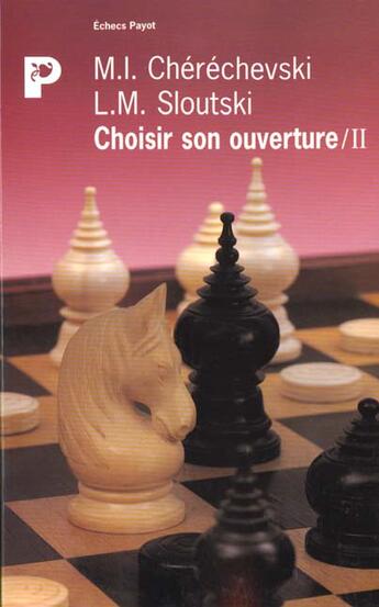 Couverture du livre « Choisir son ouverture, II » de Cherechevski Mikhail I. et Sloutski Leonid M. aux éditions Payot