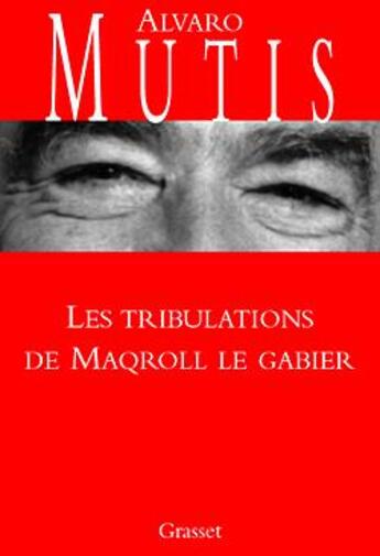Couverture du livre « Les tribulations de maqroll le gabier » de Mutis-A aux éditions Grasset Et Fasquelle
