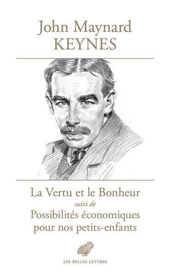 Couverture du livre « La vertu et le bonheur ; possibilités économiques pour nos petits-enfants » de Keynes John Maynard aux éditions Belles Lettres