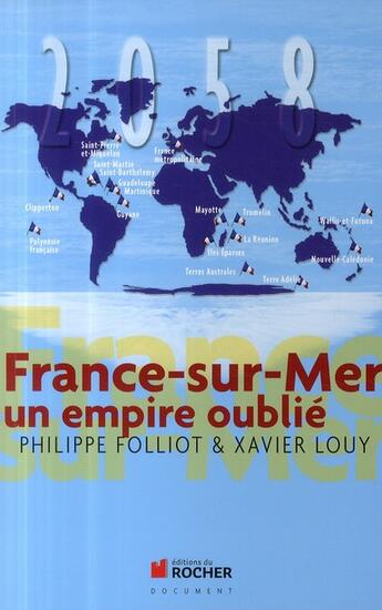 Couverture du livre « France-sur-Mer ; un empire oublié » de Folliot/Louy aux éditions Rocher
