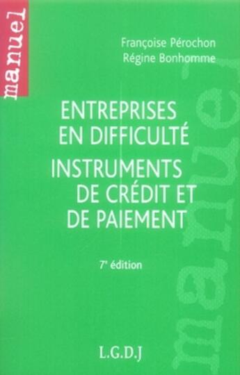 Couverture du livre « Entreprises en difficulté ; instruments de crédit et de paiement (7e édition) » de Perochon/Bonhomme aux éditions Lgdj