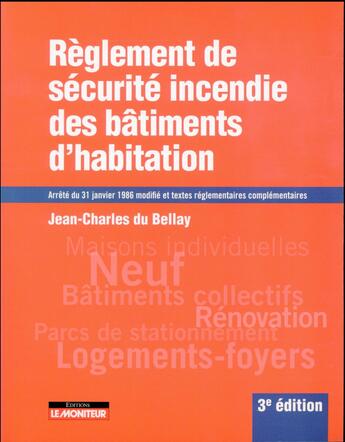 Couverture du livre « Règlement de sécurité incendie des bâtiments d'habitation » de Jean-Charles Du Bellay aux éditions Le Moniteur