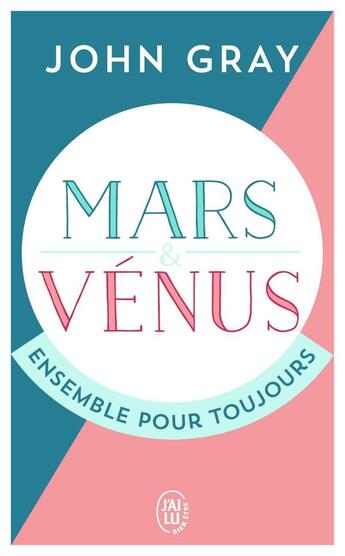 Couverture du livre « Mars et Vénus, ensemble pour toujours » de John Gray aux éditions J'ai Lu